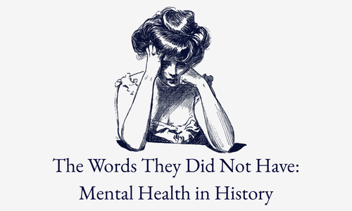 The Words They Did Not Have: Mental Health in 1809